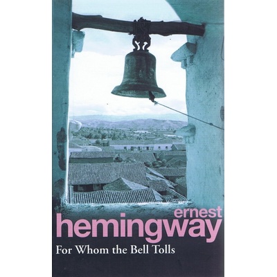 For Whom the Bell Tolls - Ernest Hemingway