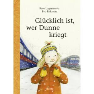 Glücklich ist, wer Dunne kriegt | Rose Lagercrantz, Eva Eriksson, Angelika Kutsch (ISBN: 9783895653698)