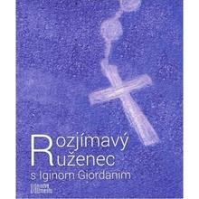 Rozjímavý ruženec s Iginom Giordanim