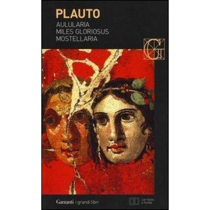 Aulularia-Miles gloriosus-Mostellaria. Testo latino a fronte | T. Maccio Plauto, V. Faggi (ISBN: 9788811810056)