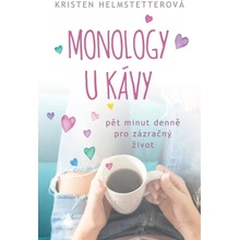 Monology u kávy - Pět minut denně pro zázračný život - Kristen Helmstetterová