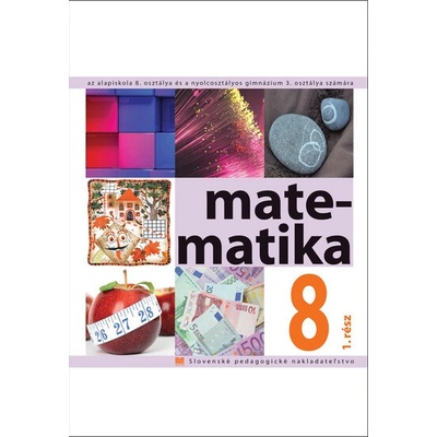 Matematika pre 8. ročník ZŠ a 3. ročník gymnázia s osemročným štúdiom s VJM , 1. časť - Soňa Čeretková, Ondrej Šedivý, Ivan Teplička