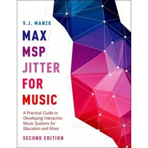 Max/MSP/Jitter for Music | V. J. Manzo (ISBN: 9780190243746)