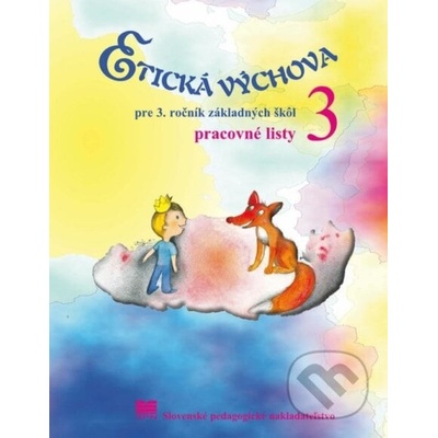Etická výchova pre 3. ročník základnej školy - pracovné listy - E. Ivanová, Ľ. Kopinová, M. Otottová