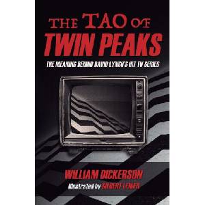 The Tao of Twin Peaks | Dickerson, Gilbert Leiker (ISBN: 9780985188696)