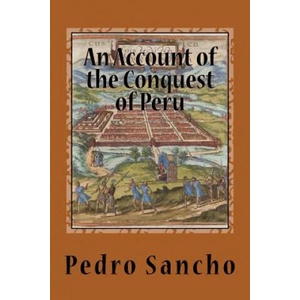 An Account of the Conquest of Peru | Pedro Sancho, Philip Ainsworth Means (ISBN: 9781508462279)