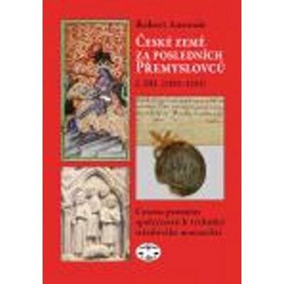České země za posledních Přemyslovců, I.díl - Robert Antonín