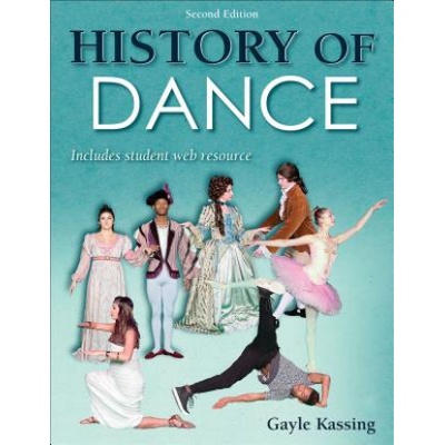 History of Dance 2nd Edition With Web Resource Kassing GaylePaperback