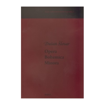 Opera Bohemica Minora - Dušan Šlosar