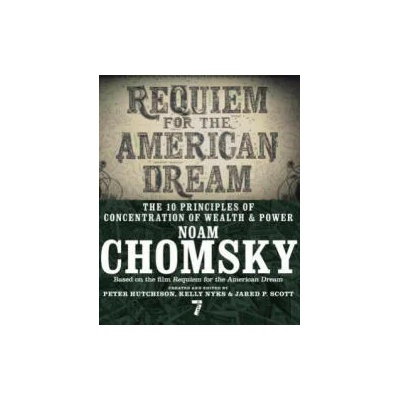 Requiem For The American Dream | Noam Chomsky, Peter Hutchinson, Kelly Nyks