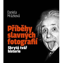 Příběhy slavných fotografií / Skrytá tvář historie - Daniela Mrázková