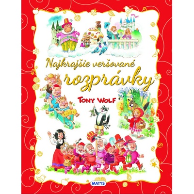Najkrajšie veršované rozprávky - Tony Wolf – Hledejceny.cz