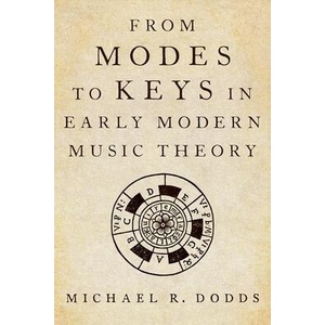From Modes to Keys in Early Modern Music Theory | Dodds, Michael R. (ISBN: 9780199338153)