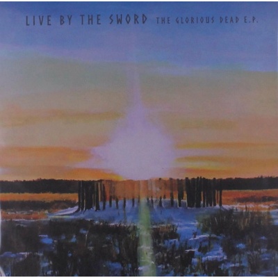 Live By The Sword - The Glorious Dead E.P. (Sunset Swirl Coloured) (EP)