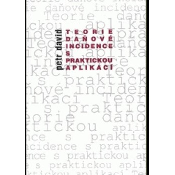 Teorie daňové incidence s praktickou aplikacíPetr David
