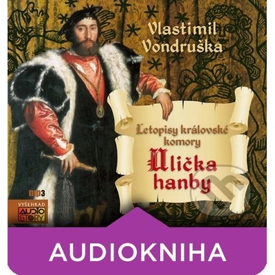 Ulička hanby - Letopisy královské komory - Vlastimil Vondruška