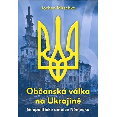 Občanská válka na Ukrajině: Geopolitické ambice Německa – Zboží Dáma