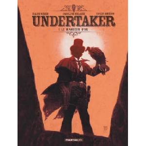 Undertaker - Tome 1 - Le Mangeur d'or (2015)