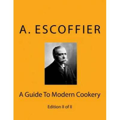 Escoffier: A Guide To Modern Cookery: Edition II of II
