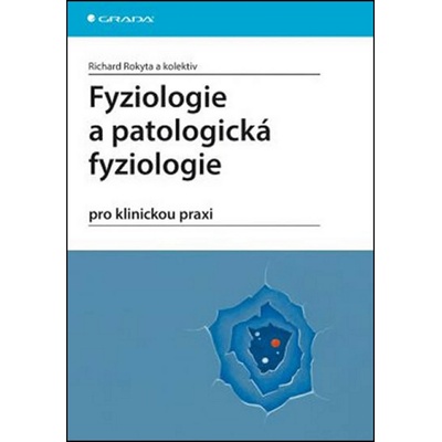 Fyziologie a patologická fyziologie - prof. MUDr. Richard Rokyta DrSc.