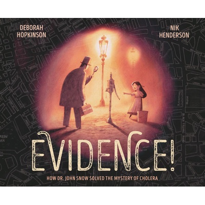 Evidence!: How Dr. John Snow Solved the Mystery of Cholera - Hopkinson Deborah
