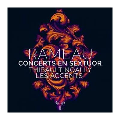 Thibault Les Ac Noally - Rameau Concerts En Sextuor CD