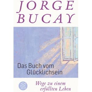 Das Buch vom Glücklichsein | Jorge Bucay, Lisa Grüneisen (2020)