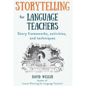 Storytelling for Language Teachers: Story frameworks, activities, and techniques (2023)