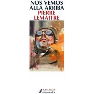 Nos vemos alla arriba | Pierre Lemaitre (ISBN: 9788498385915)