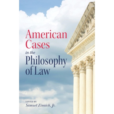 American Cases in the Philosophy of Law - Zinaich, Samuel, Jr.