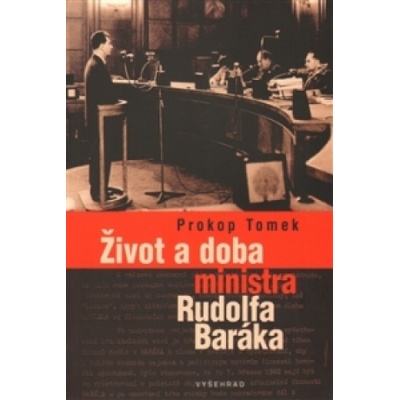 Život a doba ministra Rudolfa Baráka - Prokop Tomek