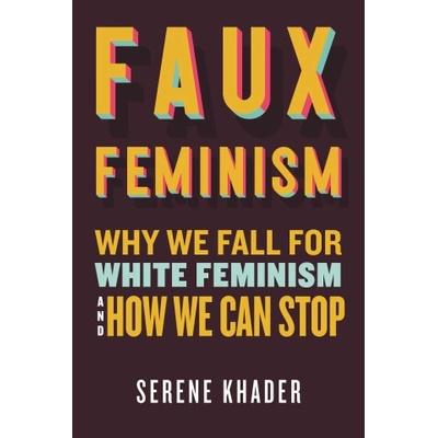 Faux Feminism | Khader, Serene