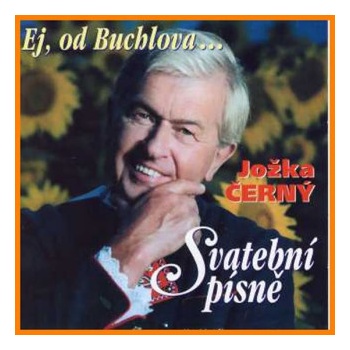 CERNY JOZKA SVATEBNI PISNE - EJ, OD BUCHLOV CD