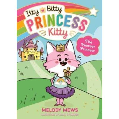 Itty Bitty Princess Kitty: The Newest Princess