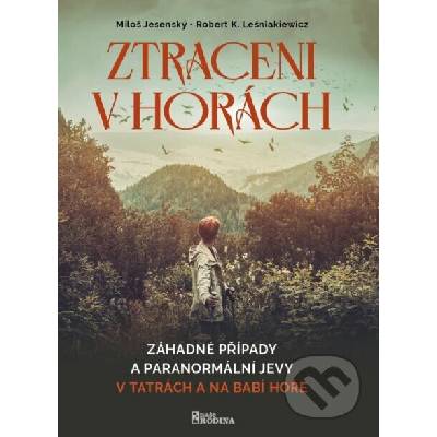 Ztraceni v horách - Záhadné případy a paranormální jevy v Tatrách a na Babí hoře