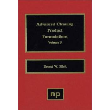 Advanced Cleaning Product Formulations, Vol. 5 | Ernest W. Flick