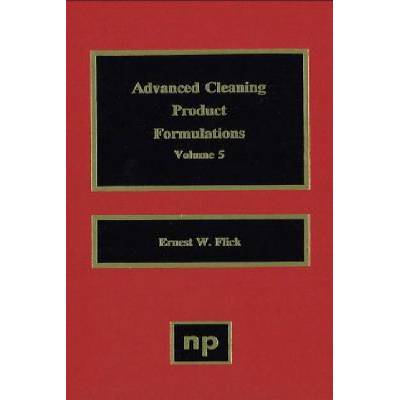 Advanced Cleaning Product Formulations, Vol. 5 | Ernest W. Flick