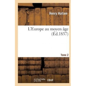 L'Europe Au Moyen Age. T. 2 | Hallam-H, Henry Hallam (ISBN: 9782013433822)