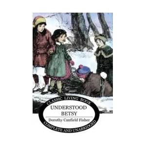 Understood Betsy | Dorothy Canfield Fisher (ISBN: 9781922619020)