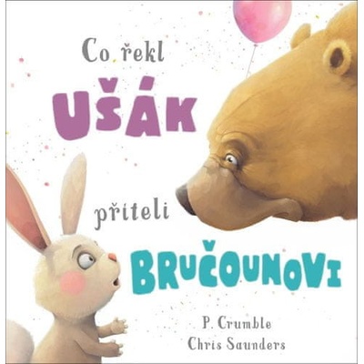 Co řekl ušák příteli bručounovi - P. Crumble, Chris Saunders ilustrátor