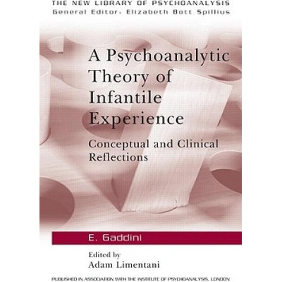 Psychoanalytic Theory of Infantile Experience | Adam Limentani