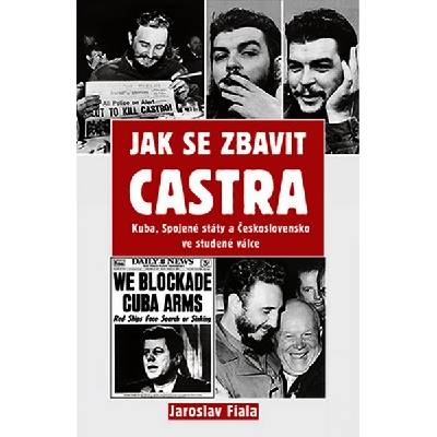 Rybka Jak se zbavit Castra - Kuba, Spojené státy a Československo ve studené válce