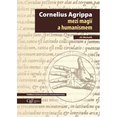 Cornelius Agrippa mezi magií a humanismem