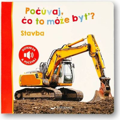 Počúvaj, čo to môže byť?: Stavba - Svojtka&Co.