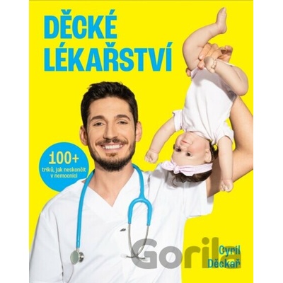 Děcké lékařství100+ triků, jak neskončit v nemocniciCyril Děckař