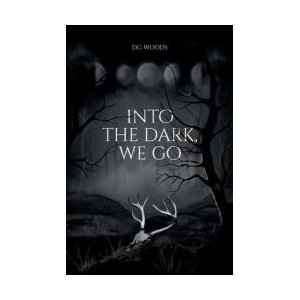 Into the Dark, We Go | DG Woods (ISBN: 9798992044522)