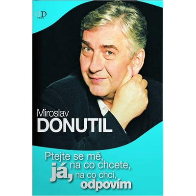 Ptejte se mě, na co chcete, já na co chci, odpovím - Miroslav Donutil