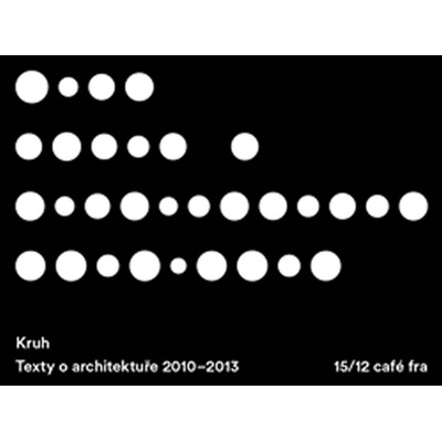 Kruh:Texty o architektuře 2010-2013 –