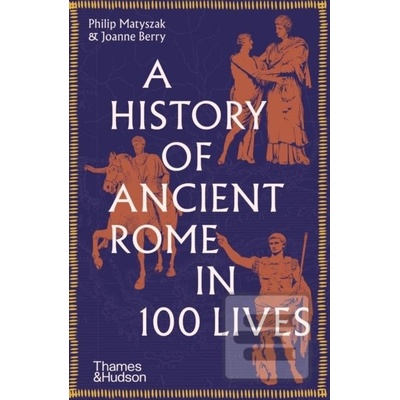 A History of Ancient Rome in 100 Lives