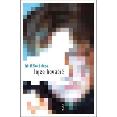 Křišťálová doba - Kovačič Lojze